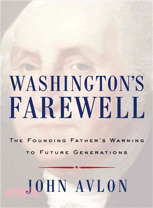 Washington's Farewell ─ The Founding Father's Warning to Future Generations