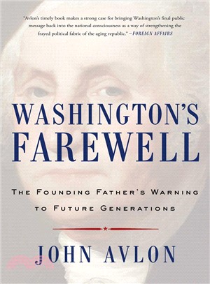 Washington's farewell :the founding father's warning to future generations /