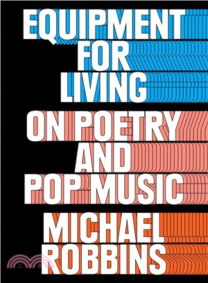 Equipment for living :on poetry and pop music /