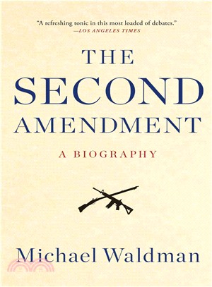 The Second Amendment ─ A Biography