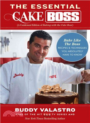 The Essential Cake Boss ─ Bake Like the Boss - Recipes & Techniques You Absolutely Have to Know