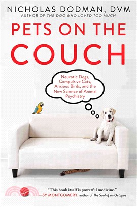Pets on the Couch ─ Neurotic Dogs, Compulsive Cats, Anxious Birds, and the New Science of Animal Psychiatry