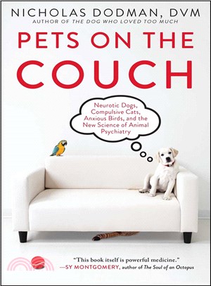 Pets on the Couch ─ Neurotic Dogs, Compulsive Cats, Anxious Birds, and the New Science of Animal Psychiatry