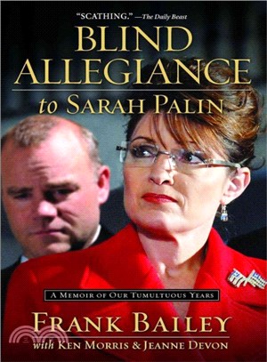 Blind Allegiance to Sarah Palin ― A Memoir of Our Tumultuous Years