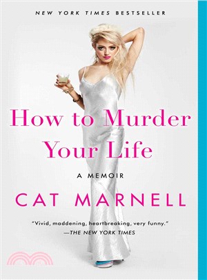 How to murder your life :a memoir /