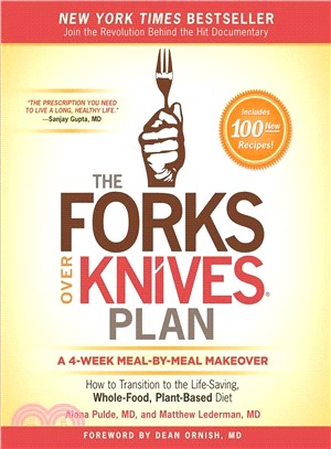 The Forks over Knives Plan ─ How to Transition to the Life-Saving, Whole-Food, Plant-Based Diet