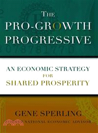 The Pro-Growth Progressive ― An Economic Strategy for Shared Prosperity