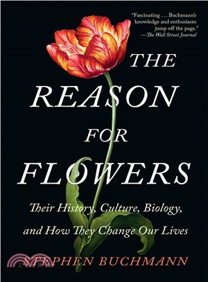 The Reason for Flowers ─ Their History, Culture, Biology, and How They Change Our Lives