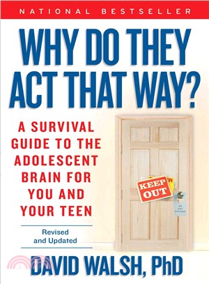 Why Do They Act That Way? ─ A Survival Guide to the Adolescent Brain for You and Your Teen