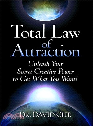 Total Law of Attraction ― Unleash Your Secret Creative Power to Get What You Want!