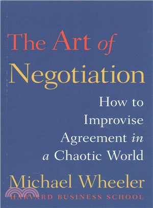 The Art of Negotiation: How to Improvise Agreement in a Chaotic World