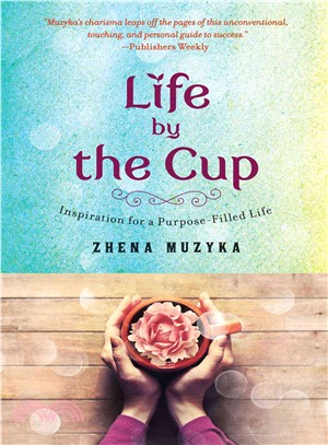 Life by the Cup ─ Inspiration for a Purpose-filled Life