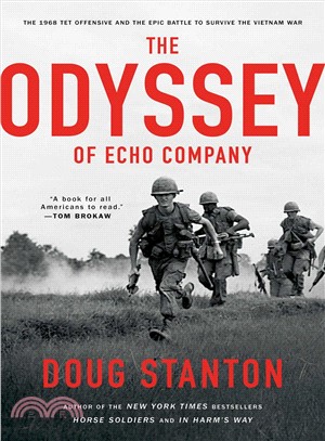 The odyssey of Echo Company :the 1968 Tet Offensive and the epic battle to survive the Vietnam War /