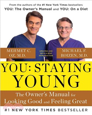 You ─ Staying Young, The Owner Manual for Looking Good and Feeling Great