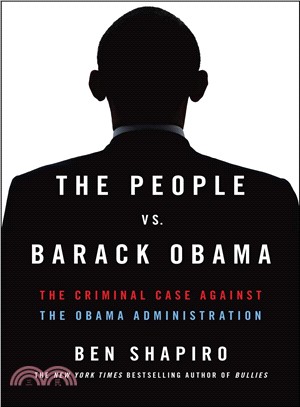 The People vs. Barack Obama ─ The Criminal Case Against the Obama Administration