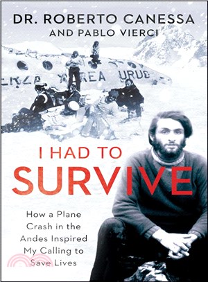 I Had to Survive ─ How a Plane Crash in the Andes Inspired My Calling to Save Lives