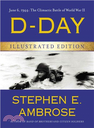 D-Day ─ June 6, 1944: The Climactic Battle of World War II