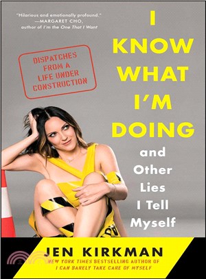 I Know What I'm Doing and Other Lies I Tell Myself ─ Dispatches from a Life Under Construction