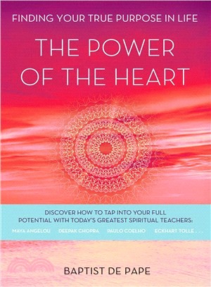 The Power of the Heart ― Finding Your True Purpose in Life