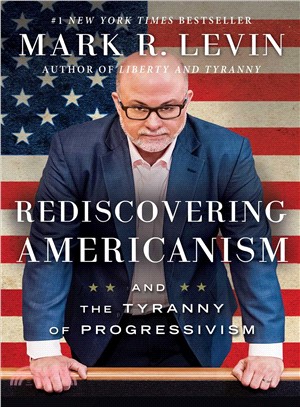 Rediscovering Americanism :and the tyranny of progressivism /