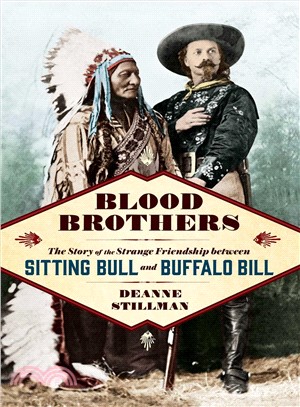 Blood Brothers ─ The Story of the Strange Friendship Between Sitting Bull and Buffalo Bill