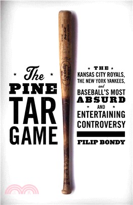 The Pine Tar Game ― The Kansas City Royals, the New York Yankees, and Baseball's Most Absurd and Entertaining Controversy