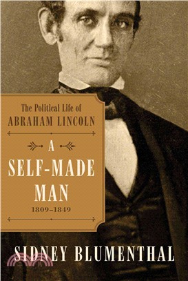 A Self-Made Man ─ The Political Life of Abraham Lincoln, 1809-1849