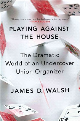 Playing Against the House ─ The Dramatic World of an Undercover Union Organizer