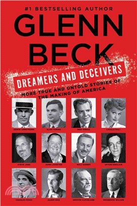 Dreamers and Deceivers ─ True Stories of the Heroes and Villains Who Made America