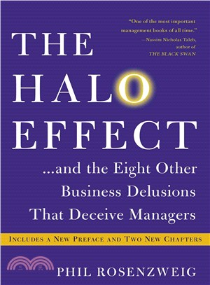 The Halo Effect ─ ...and the Eight Other Business Delusions That Deceive Managers