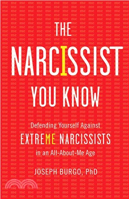 The Narcissist You Know ─ Defending Yourself Against Extreme Narcissists in an All-about-me Age