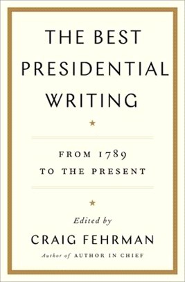 The Best Presidential Writing ― From 1789 to the Present