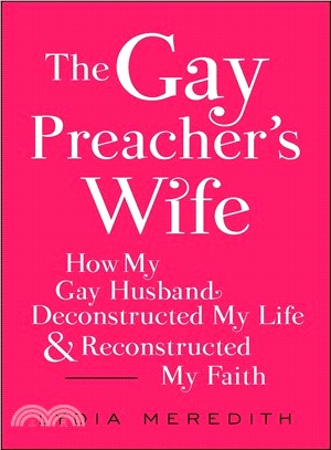 The Gay Preacher's Wife ─ How My Gay Husband Deconstructed My Life and Reconstructed My Faith