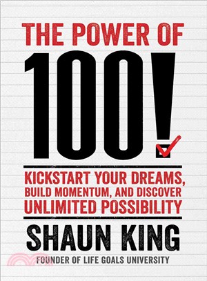 The power of 100! :kickstart your dreams, Build Momentum, and discover Unlimited possibility /
