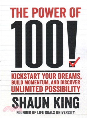 The Power of 100! ― Kickstart Your Dreams, Build Momentum, and Discover Unlimited Possibility