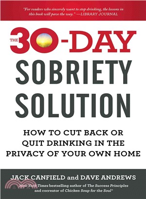 The 30-Day Sobriety Solution ─ How to Cut Back or Quit Drinking in the Privacy of Your Own Home