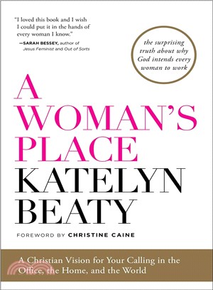 A Woman's Place :A Christian Vision for Your Calling in the Office, the Home, and the World /