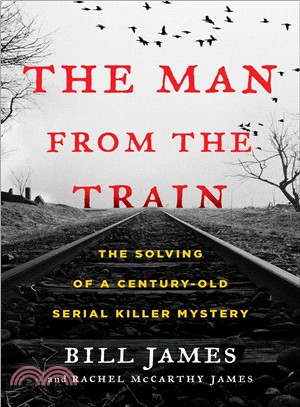 The man from the train :the solving of a century-old serial killer mystery /
