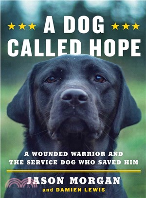 A Dog Called Hope ─ A Wounded Warrior and the Service Dog Who Saved Him