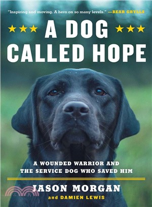 A Dog Called Hope ― A Wounded Warrior and the Service Dog Who Saved Him