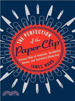 The Perfection of the Paper Clip ─ Curious Tales of Invention, Accidental Genius, and Stationery Obsession