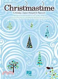 Christmastime—Beginning Piano Solo: 8 Holiday Classics Arranged for Beginners