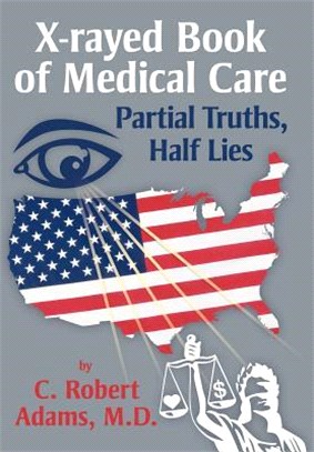 X-Rayed Book of Medical Care ─ Partial Truths, Half Lies