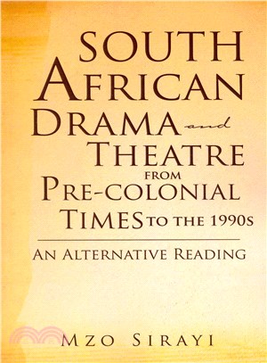 South African Drama and Theatre from Pre-colonial Times to the 1990s ─ An Alternative Reading
