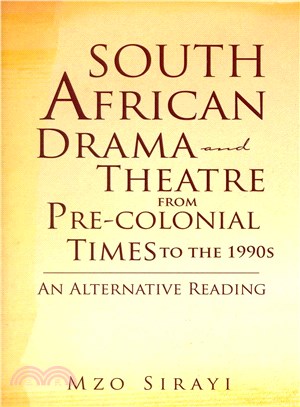 South African Drama and Theatre from Pre-colonial Times to the 1990s ─ An Alternative Reading