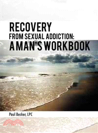 Recovery from Sexual Addiction ─ A Man's Workbook