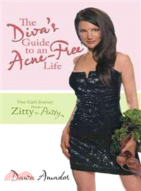 The Diva's Guide to an Acne-Free Life ─ One Girl's Journey from Zitty to Pretty