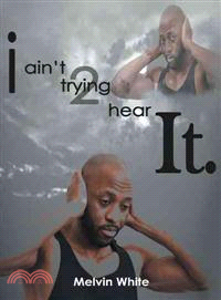 I Ain't Trying 2 Hear It