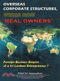 Overseas Corporate Structures, Which Hide Real Owners ─ Foreign Business Empire of a Sri Lankan Entrepreneur ?