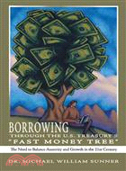 Borrowing Through the U.s. Treasury's Fast Money Tree ─ The Need to Baance Austerity and Growth in the 21st Century